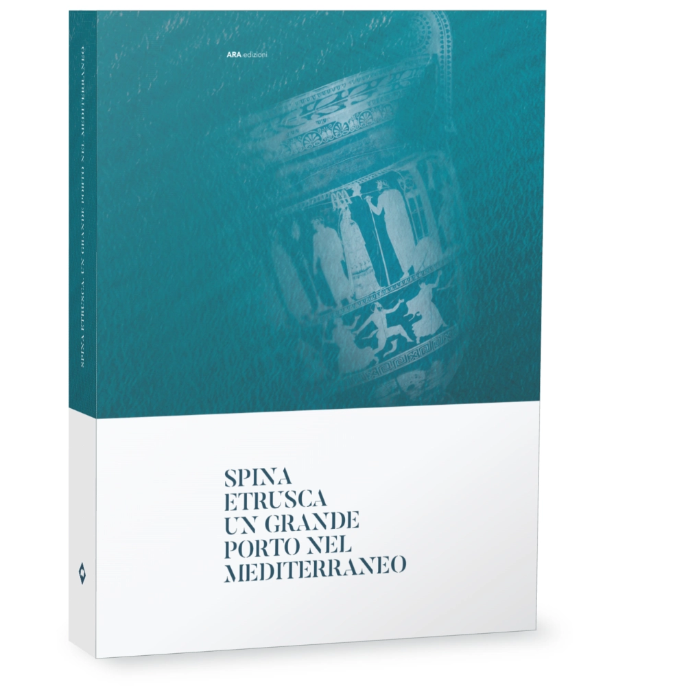 ARA edizioni - Spina etrusca. Un grande porto nel Mediterraneo